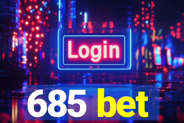 685 bet